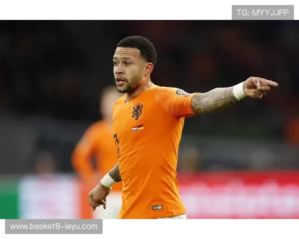 德佩状态回升!荷兰锋霸再成橙衣军进攻核心